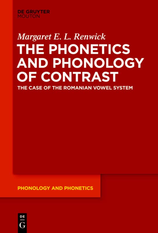 The Phonetics and Phonology of Contrast: The Case of the Romanian Vowel System