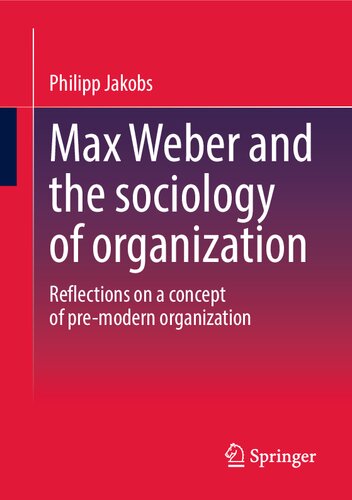 Max Weber and the sociology of organization: Reflections on a concept of pre-modern organization