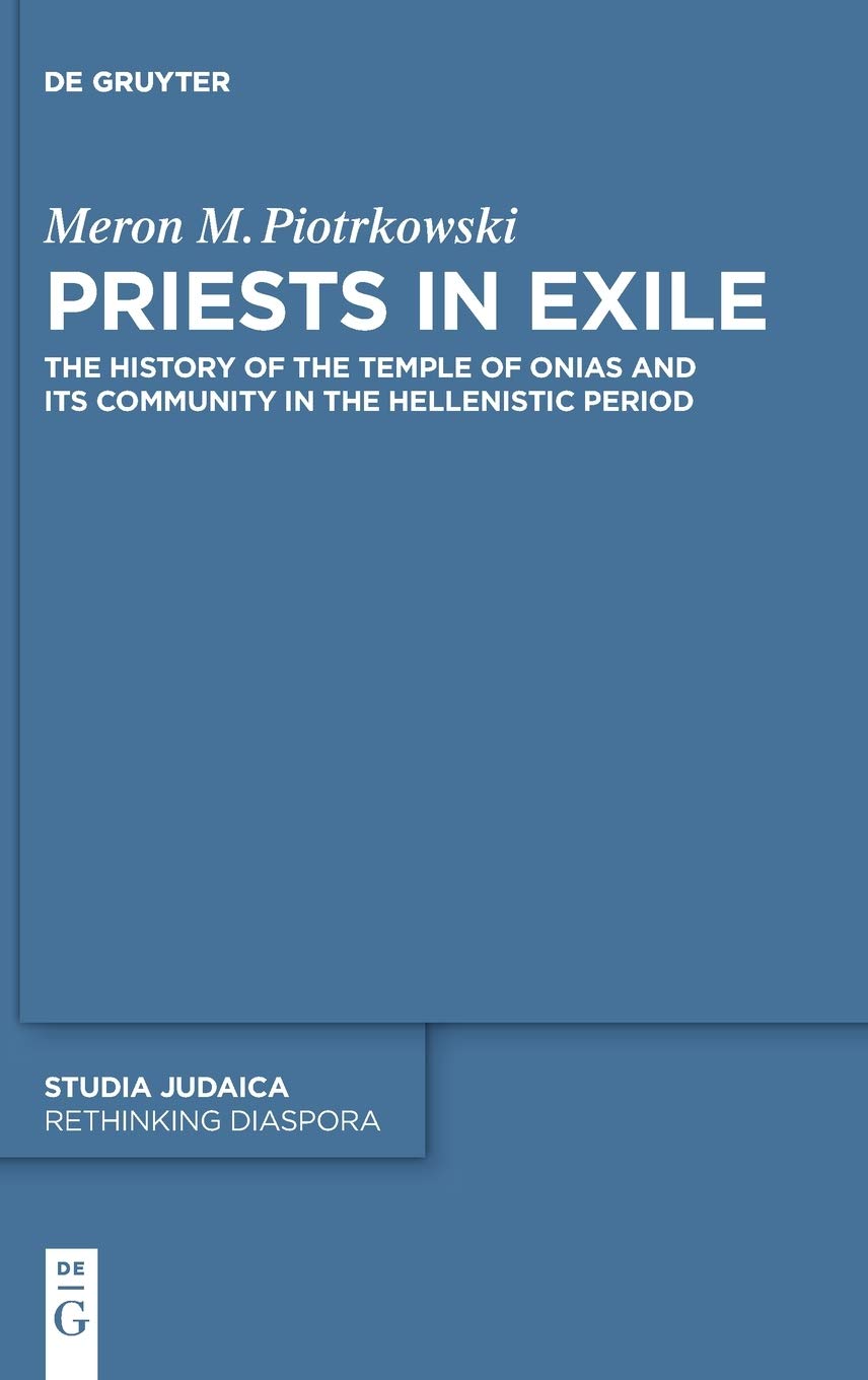 Priests in Exile: The History of the Temple of Onias and Its Community in the Hellenistic Period