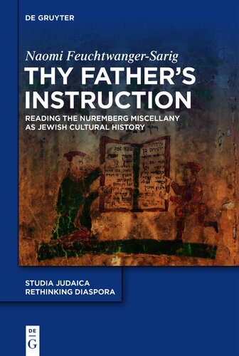 Thy Father’s Instruction: Reading the Nuremberg Miscellany as Jewish Cultural History