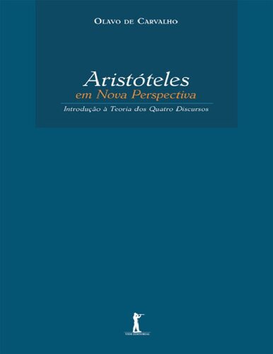 Aristóteles em nova perspectiva: introdução à teoria dos quatro discursos