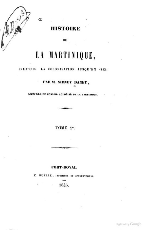 Histoire de la Martinique: depuis la colonisation jusqu'en 1815. Tome 1er