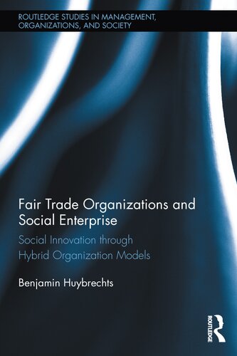 Fair Trade Organizations and Social Enterprise: Social Innovation through Hybrid Organization Models