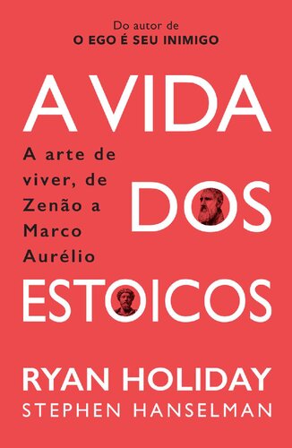 A Vida dos Estoicos: a Arte de Viver, de Zenão a Marco Aurélio