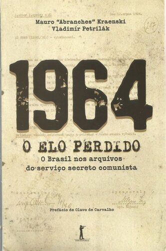 1964: o Elo Perdido - o Brasil Nos Arquivos do Serviço Secreto Comunista