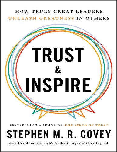 Trust and Inspire_ How Truly Great Leaders Unleash Greatness in Others