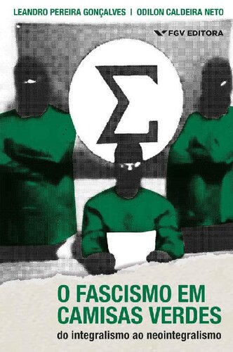 O Fascismo Em Camisas Verdes: do Integralismo Ao Neointegralismo