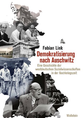 Demokratisierung nach Auschwitz. Eine Geschichte der westdeutschen Sozialwissenschaften in der Nachkriegszeit