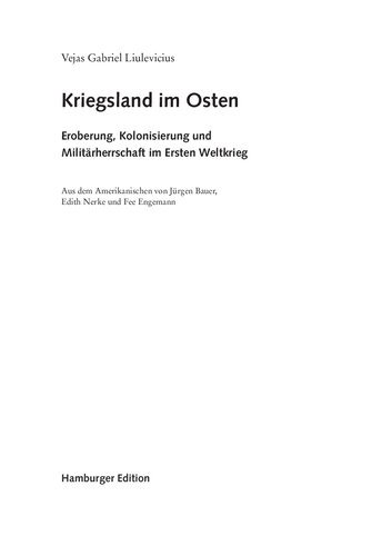 Kriegsland im Osten. Eroberung, Kolonisierung und Militärherrschaft im Ersten Weltkrieg