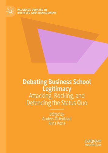 Debating Business School Legitimacy: Attacking, Rocking, and Defending the Status Quo