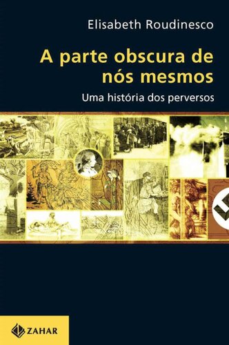 A Parte Obscura de Nós Mesmos. uma História dos Perversos