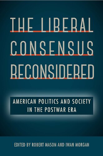 The Liberal Consensus Reconsidered: American Politics and Society in the Postwar Era