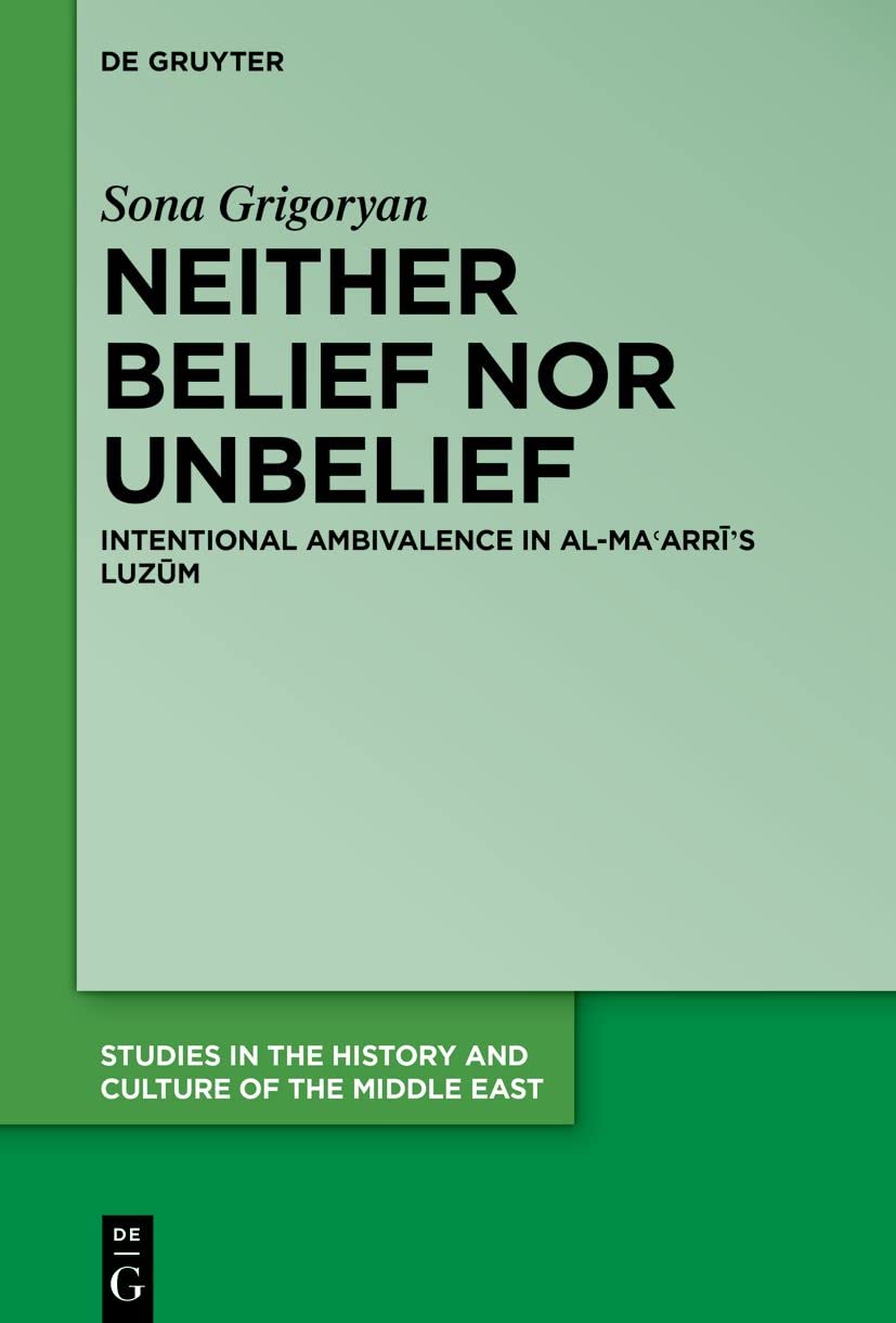 Neither Belief nor Unbelief: Intentional Ambivalence in al-Maʿarrī’s Luzūm