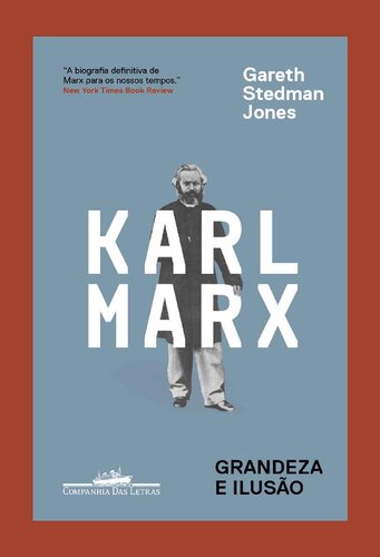 Karl Marx - Grandeza e Ilusão