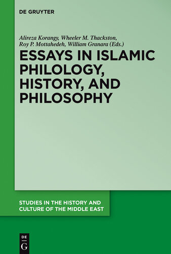 Essays in Islamic Philology, History, and Philosophy: A Festschrift in Celebration and Honor of Professor Ahmad Mahdavi Damghani's 90th Birthday