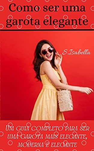 Como Ser uma Garota Elegante