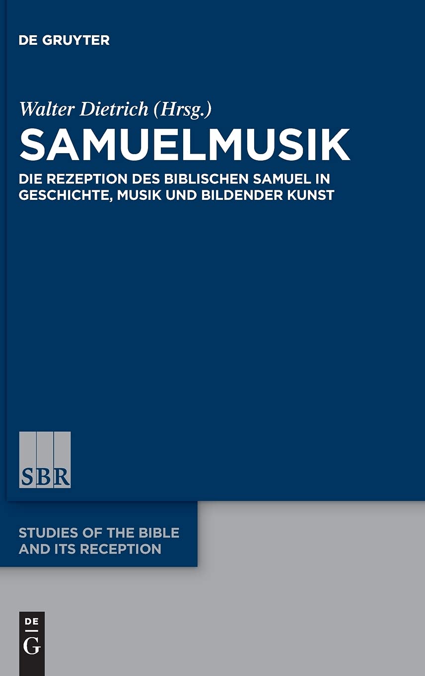 Samuelmusik: Die Rezeption des biblischen Samuel in Geschichte, Musik und Bildender Kunst