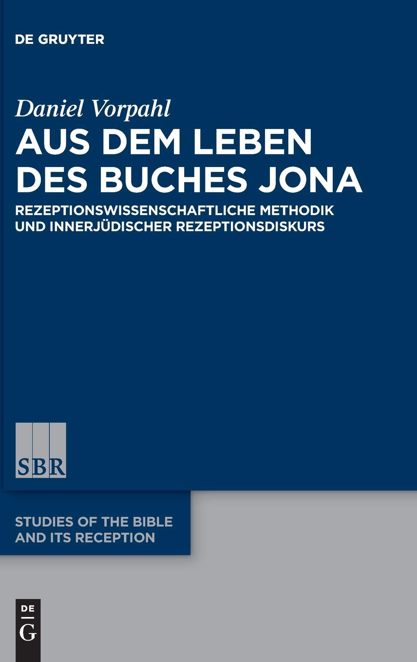 Aus dem Leben des Buches Jona: Rezeptionswissenschaftliche Methodik Und Innerjüdischer Rezeptionsdiskurs