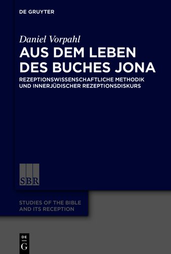 Aus dem Leben des Buches Jona: Rezeptionswissenschaftliche Methodik Und Innerjüdischer Rezeptionsdiskurs