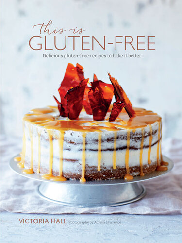 This is Gluten-free: Delicious gluten-free recipes to bake it better