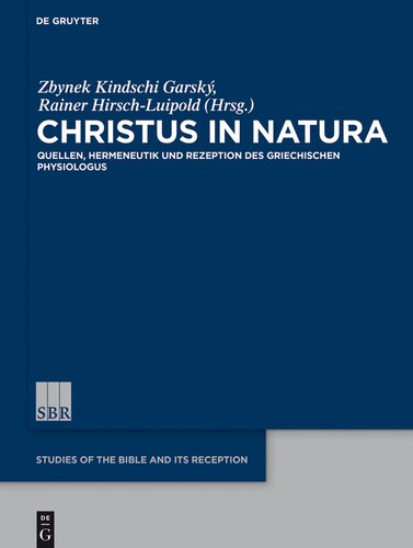 Christus in natura: Quellen, Hermeneutik und Rezeption des Physiologus