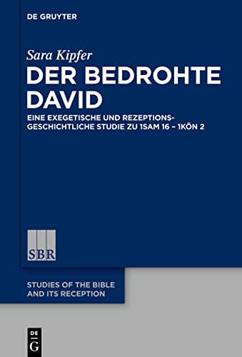 Der bedrohte David: Eine Exegetische Und Rezeptionsgeschichtliche Studie Zu 1 Sam 16 - 1 Kon 2