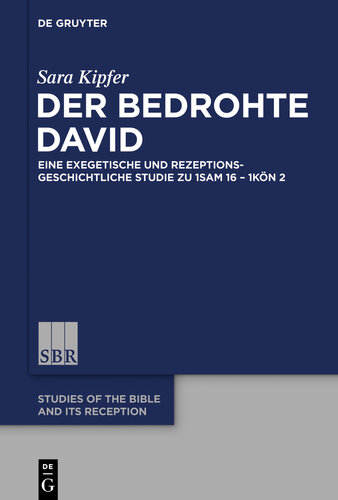 Der bedrohte David: Eine Exegetische Und Rezeptionsgeschichtliche Studie Zu 1 Sam 16 - 1 Kon 2