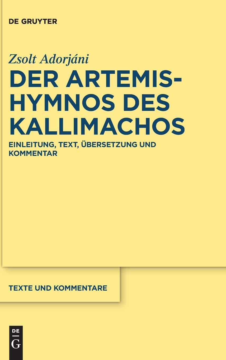 Der Artemis-Hymnos Des Kallimachos: Einleitung, Text, Übersetzung Und Kommentar