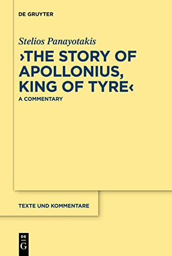The Story of Apollonius, King of Tyre: A Commentary (Texte und Kommentare): 38