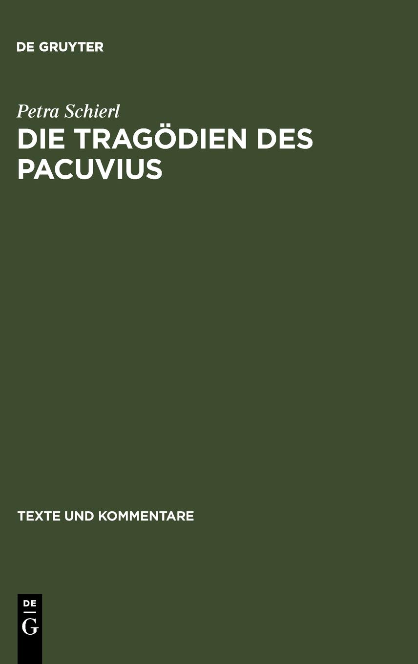 Die Tragödien des Pacuvius: Ein Kommentar zu den Fragmenten mit Einleitung, Text und Übersetzung