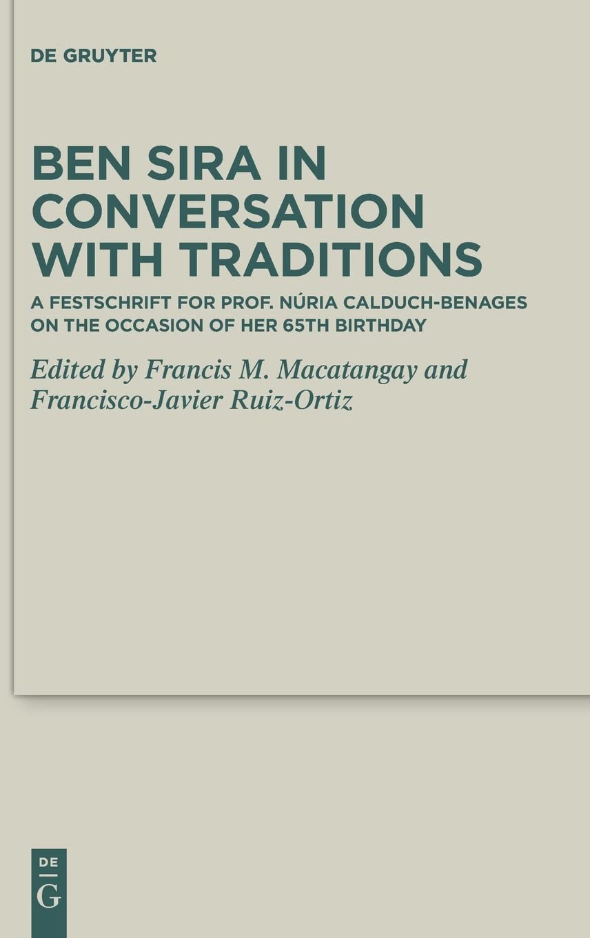 Ben Sira in Conversation with Traditions: A Festschrift for Prof. Núria Calduch-Benages on the Occasion of Her 65th Birthday