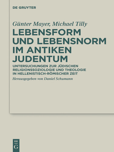 Lebensform und Lebensnorm im Antiken Judentum: Untersuchungen zur judischen Religionssoziologie und Theologie in hellenistisch-romischer Zeit