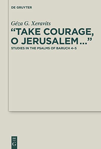 “Take Courage, O Jerusalem…”: Studies in the Psalms of Baruch 4–5