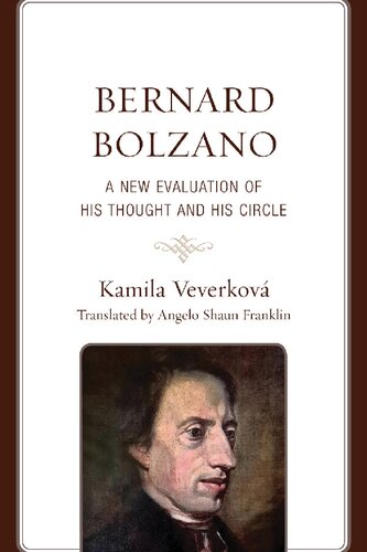 Bernard Bolzano: A New Evaluation of His Thought and His Circle (Czech Theological Perspectives)