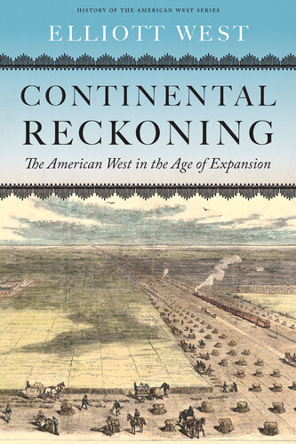 Continental Reckoning: The American West in the Age of Expansion