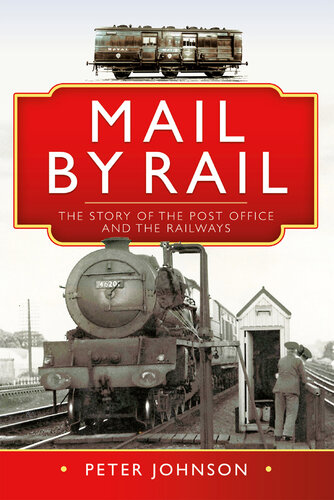 Mail by Rail: The Story of the Post Office and the Railways