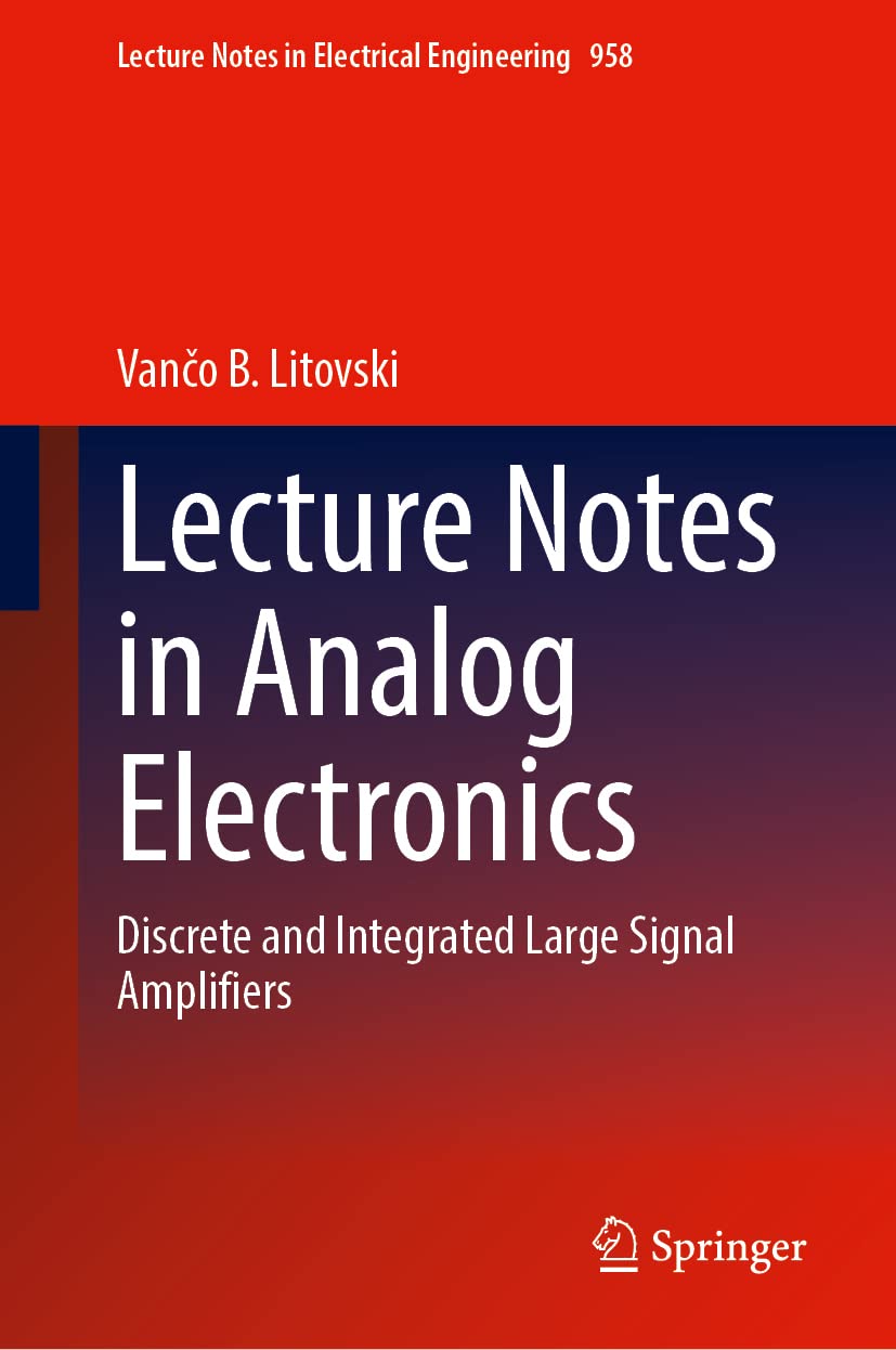 Lecture Notes in Analog Electronics: Discrete and Integrated Large Signal Amplifiers