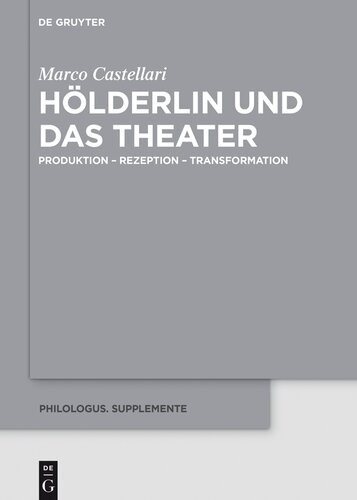 Hölderlin und das Theater: Produktion – Rezeption – Transformation