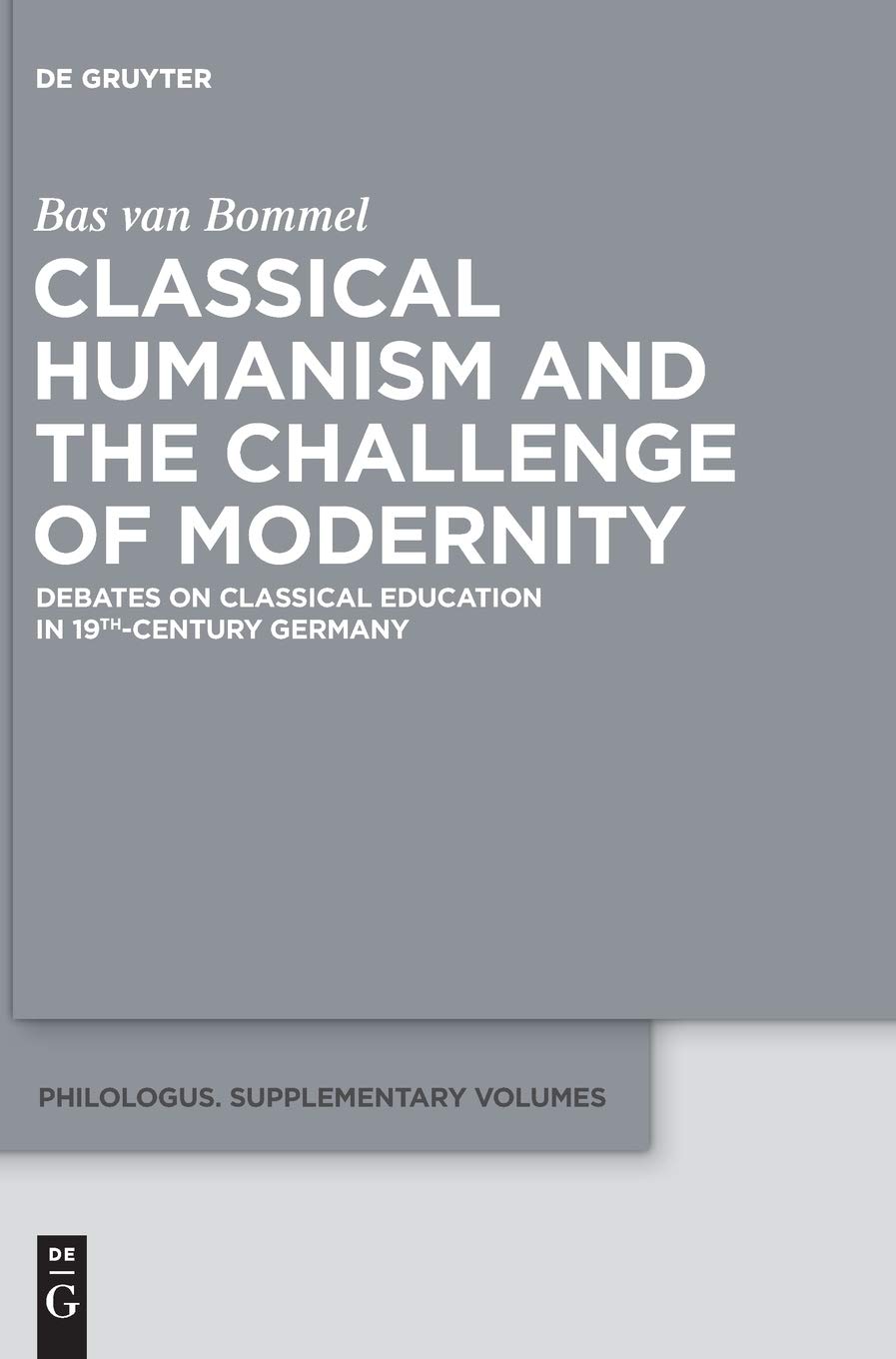Classical Humanism and the Challenge of Modernity: Debates on Classical Education in 19th-century Germany