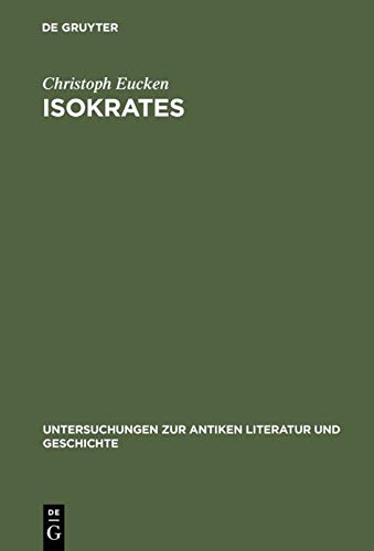 Isokrates: Seine Positionen in Der Auseinandersetzung Mit Den Zeitgenössischen Philosophen