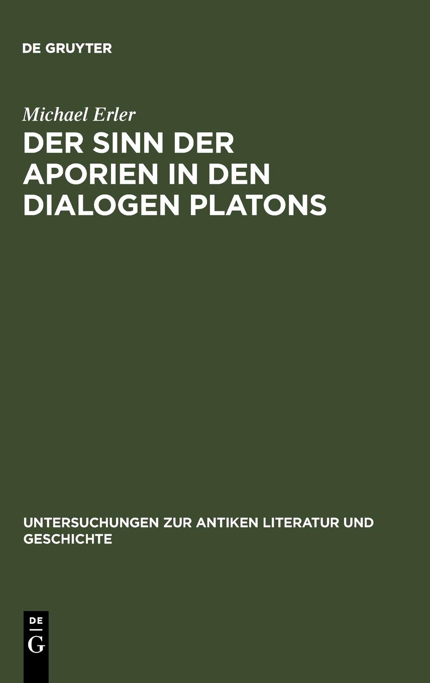 Der Sinn Der Aporien in Den Dialogen Platons: Übungsstücke Zur Anleitung Im Philosophischen Denken