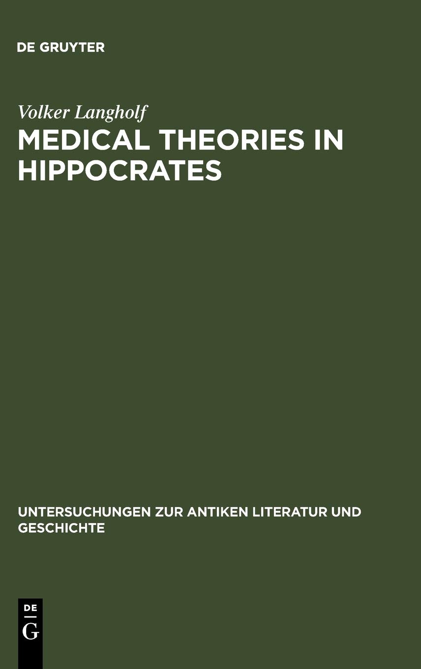 Medical Theories in Hippocrates: Early Texts and the 
