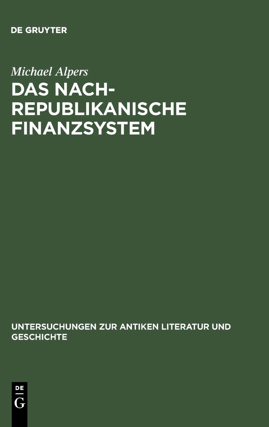 Das Nachrepublikanische Finanzsystem: Fiscus Und Fisci in Der Fruhen Kaiserzeit