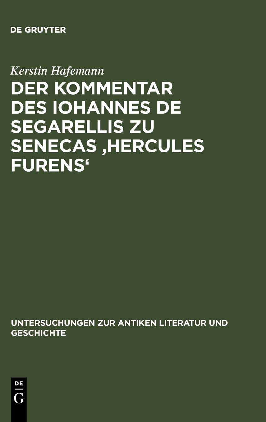 Der Kommentar des Iohannes de Segarellis zu Senecas 'Hercules furens': Erstedition und Analyse