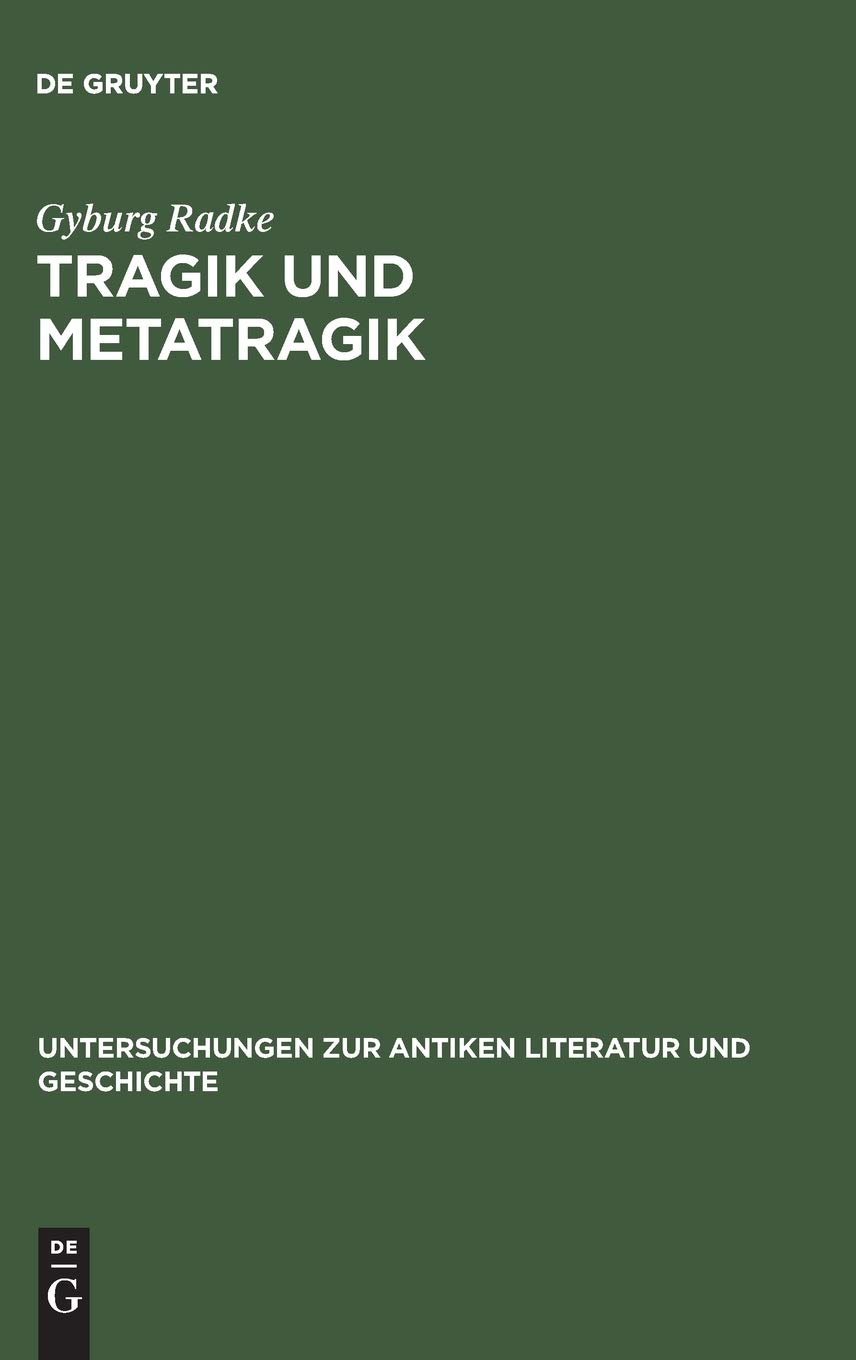 Tragik und Metatragik: Euripides' Bakchen und die moderne Literaturwissenschaft