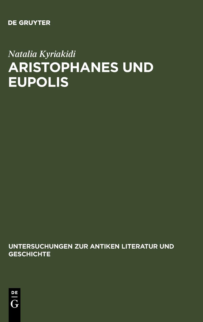 Aristophanes und Eupolis: Zur Geschichte einer dichterischen Rivalitat: Zur Geschichte einer dichterischen Rivalität