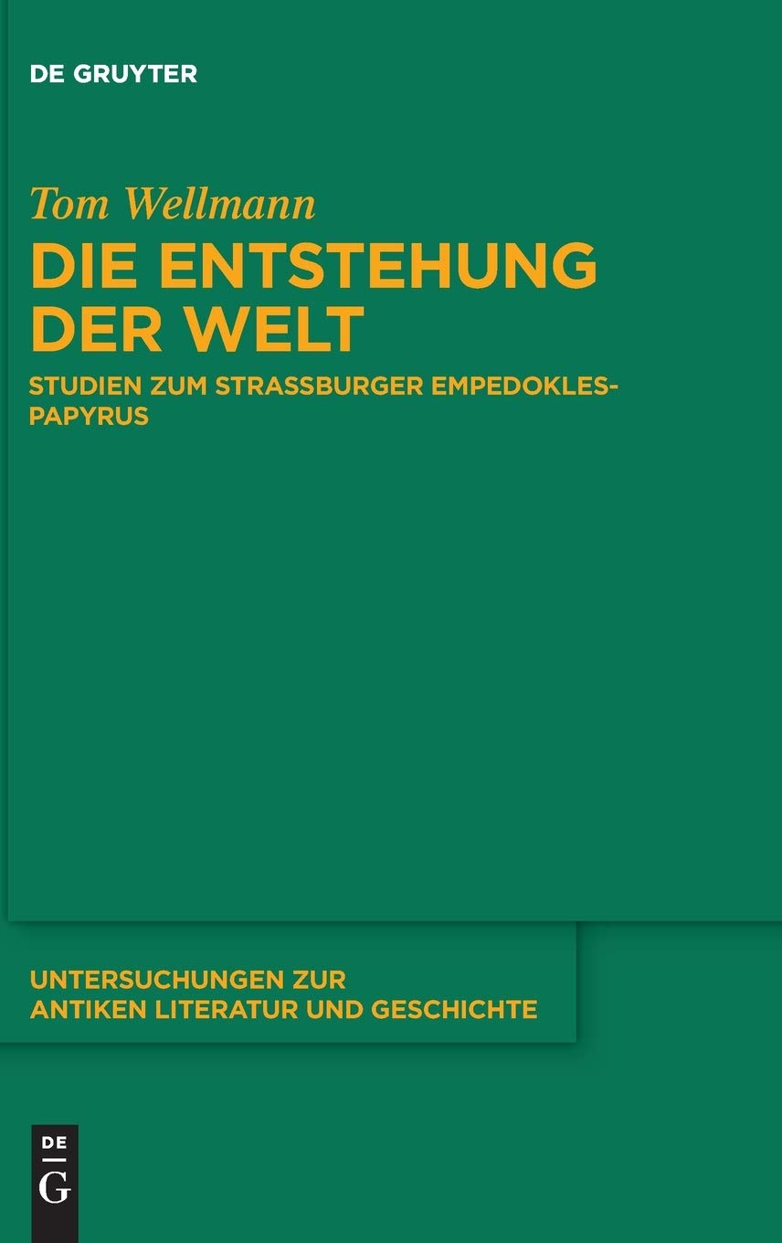 Die Entstehung der Welt: Studien zum Straßburger Empedokles-Papyrus