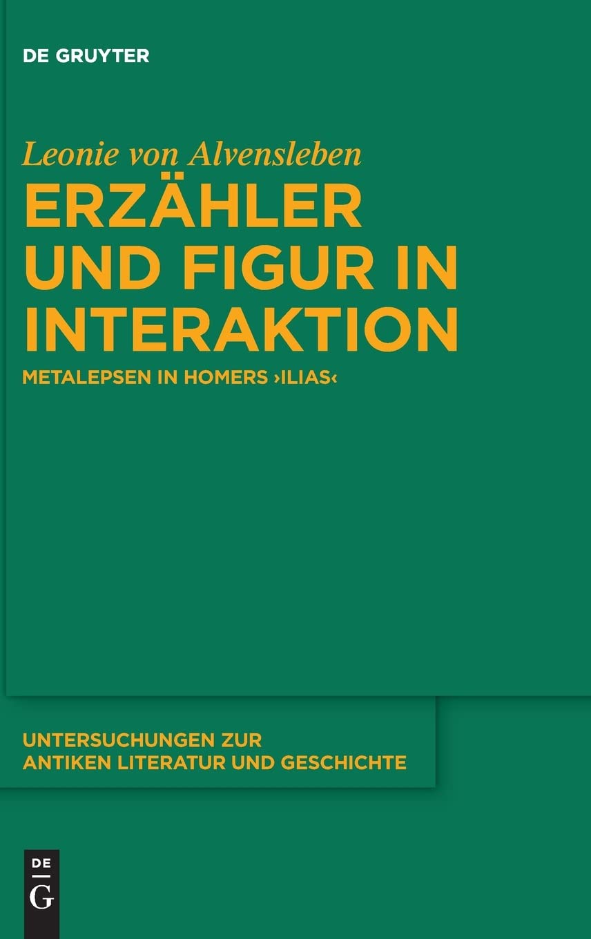 Erzähler und Figur in Interaktion: Metalepsen in Homers >Ilias<: Metalepsen in Homers >Ilias