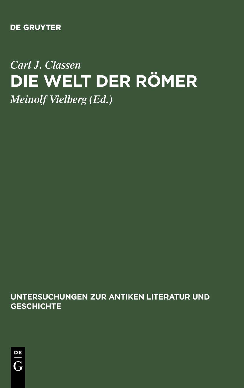 Die Welt der Römer: Studien zu ihrer Literatur, Geschichte und Religion