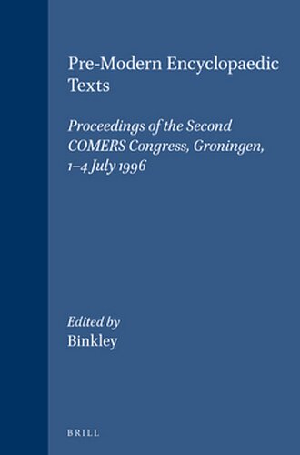 Pre-Modern Encyclopaedic Texts: Proceedings of the Second COMERS Congress, Groningen, 1-4 July 1996